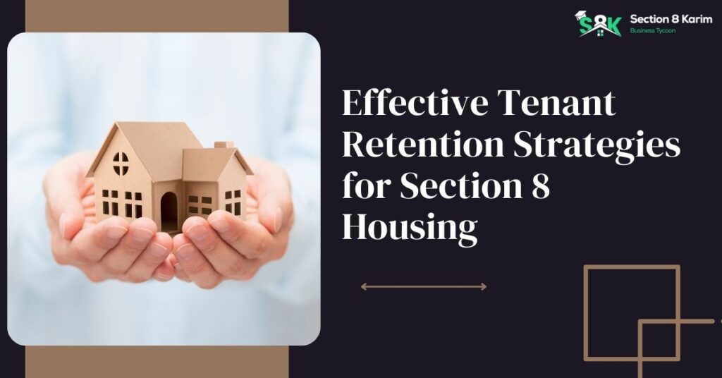 Effective Tenant Retention Strategies for Section 8 Housing